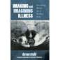 Imaging and Imagining Illness: Becoming Whole in a Broken Body - Paperback