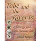 Tobe and the River Is: A Strange and Most Peculiar Tale - Hardcover