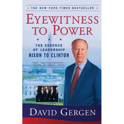 Eyewitness to Power: The Essence of Leadership Nixon to Clinton - Paperback