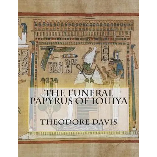 The Funeral Papyrus of Iouiya - Paperback