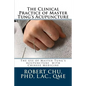 The Clinical Practice of Master Tung's Acupuncture: A clinical guide to the use of Master Tung's Acupuncture - Paperback