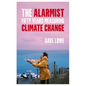 The Alarmist: Fifty Years Measuring Climate Change - Paperback