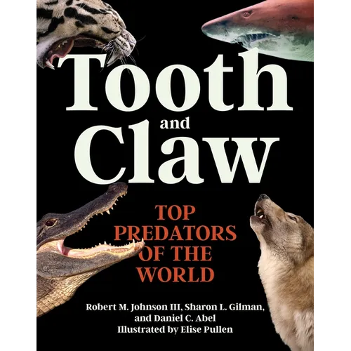 Tooth and Claw: Top Predators of the World - Hardcover