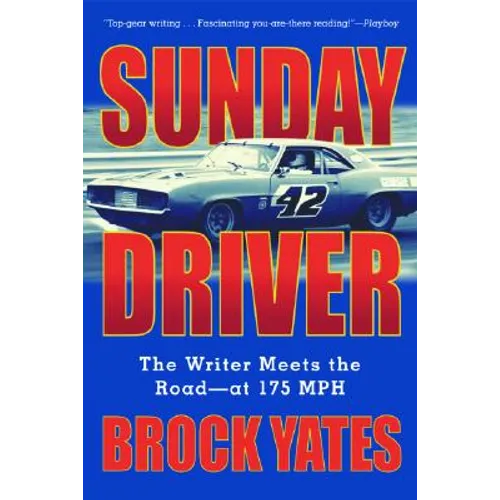 Sunday Driver: The Writer Meets the Road -- At 175 MPH - Paperback