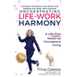 Orchestrating Life-Work Harmony: A Life-First Model for Courageous Living - Paperback