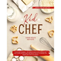 Kid Chef: Young Chef Cookbook - The Complete Baking Book for Kids Who Love to Bake and Eat. Funny and Healthy Recipes to Prepare - Paperback