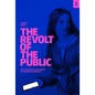 The Revolt of the Public and the Crisis of Authority in the New Millennium - Hardcover
