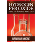 Hydrogen Peroxide Health Benefits and Uses - Paperback