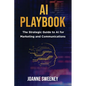 AI Playbook: The Strategic Guide to AI for Marketing and Communications - Paperback
