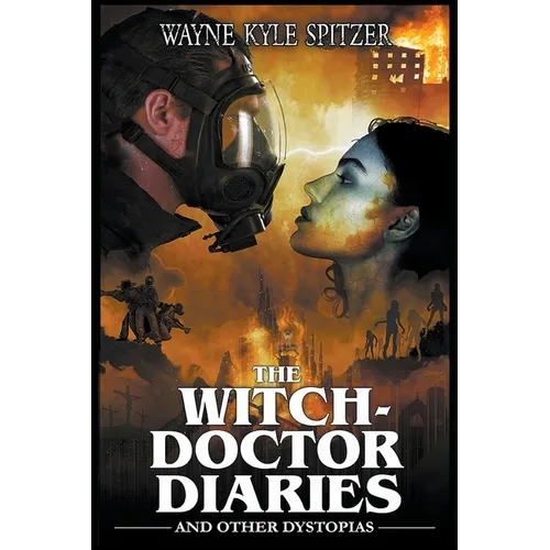 The Witch-Doctor Diaries and Other Dystopias - Paperback