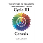 The Cycles of Creation A New Testament of Life Cycle III Genesis - Paperback