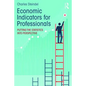 Economic Indicators for Professionals: Putting the Statistics Into Perspective - Paperback