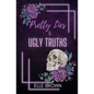 Pretty Lies & Ugly Truths - Paperback