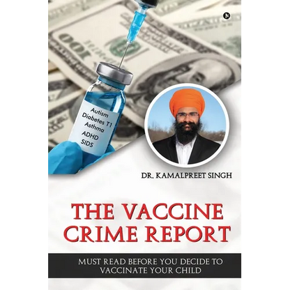 The Vaccine Crime Report: Must Read Before You Decide to Vaccinate Your Child - Paperback