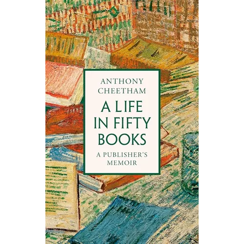 A Life in Fifty Books: A Publisher's Memoir - Hardcover