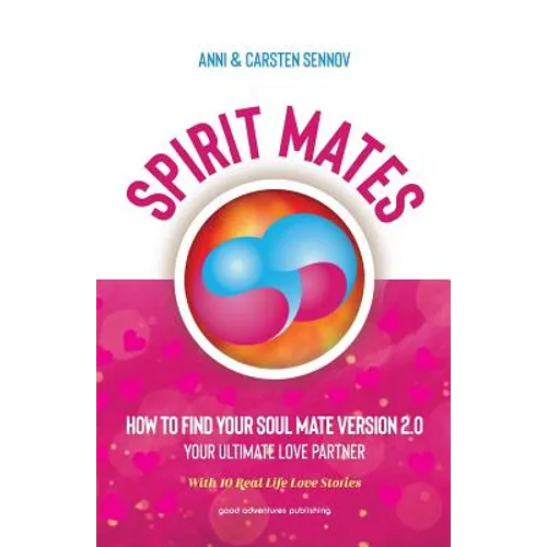 Spirit Mates: How to Find Your Soul Mate Version 2.0 - Your Ultimate Love Partner - Paperback