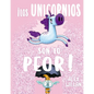 Unicornios Son Lo Peor, Los - Hardcover