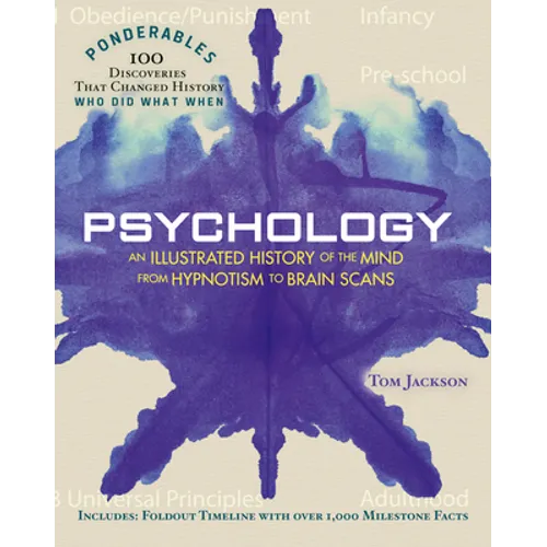 Psychology: An Illustrated History of the Mind from Hypnotism to Brain Scans (100 Ponderables) - Hardcover