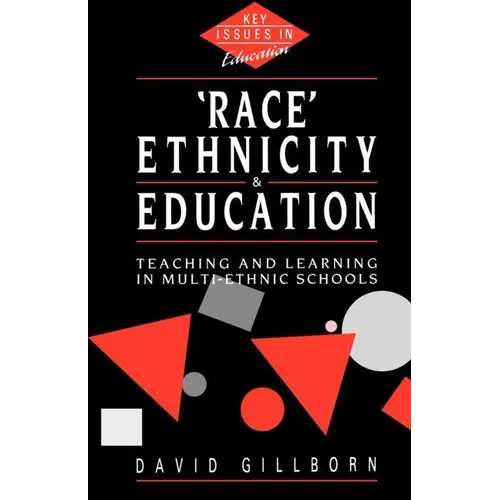 Race, Ethnicity and Education: Teaching and Learning in Multi-Ethnic Schools - Paperback