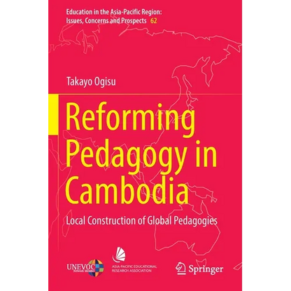 Reforming Pedagogy in Cambodia: Local Construction of Global Pedagogies - Paperback