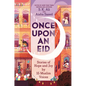 Once Upon an Eid: Stories of Hope and Joy by 15 Muslim Voices - Hardcover