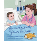 Your Friend, Your Nurse - Hardcover