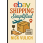 eBay Shipping Simplified: How to Store, Package, and Ship the Items You Sell on eBay, Amazon, and Etsy - Paperback