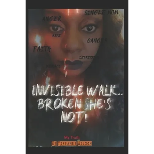 Invisible Walk....broken She's Not - Paperback