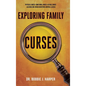 Exploring Family Curses: Physical Abuse Emotional Abuse Sexual Abuse Alcoholism Drug Addiction Mental Illness - Hardcover