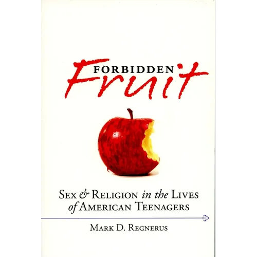 Forbidden Fruit: Sex & Religion in the Lives of American Teenagers - Paperback