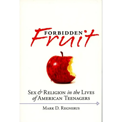 Forbidden Fruit: Sex & Religion in the Lives of American Teenagers - Paperback