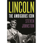 Lincoln: The Ambiguous Icon - Hardcover