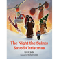 The Night the Saints Saved Christmas - Hardcover