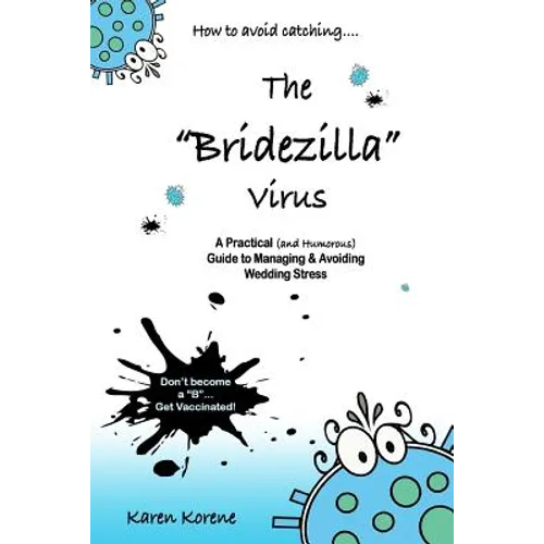 How to Avoid Catching The Bridezilla Virus: A Practical and Humorous Guide to Managing and Avoiding Wedding Stress - Paperback