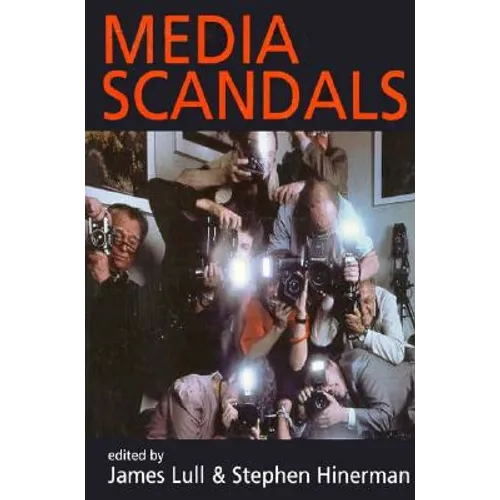 Media Scandals: Morality and Desire in the Popular Culture Marketplace - Paperback