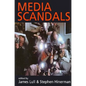 Media Scandals: Morality and Desire in the Popular Culture Marketplace - Paperback