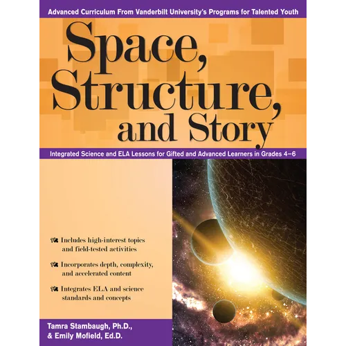 Space, Structure, and Story: Integrated Science and Ela Lessons for Gifted and Advanced Learners in Grades 4-6 - Paperback