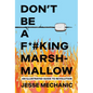 Don't Be a F*#king Marshmallow: An Illustrated Guide to Revolution - Paperback