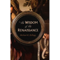 The Wisdom of the Renaissance - Hardcover