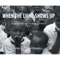When the Light Shows Up: Images of God's Word in Black and White - Hardcover