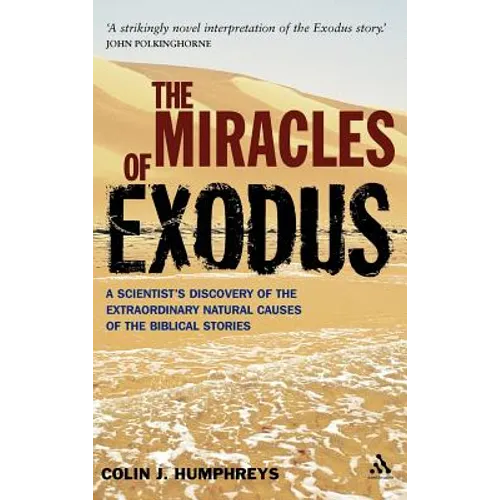 Miracles of Exodus: Scientists Discovery: A Scientist's Discovery of the Extraordinary Natural Causes of the Biblical Stories - Hardcover