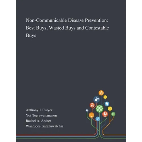 Non-Communicable Disease Prevention: Best Buys, Wasted Buys and Contestable Buys - Paperback