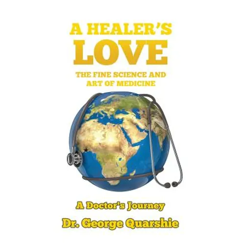A Healer's Love: The Fine Science and Art of Medicine - Hardcover