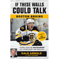 If These Walls Could Talk: Boston Bruins: Stories from the Boston Bruins Ice, Locker Room, and Press Box - Paperback