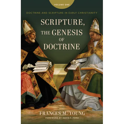 Scripture, the Genesis of Doctrine: Doctrine and Scripture in Early Christianity, Vol 1. - Hardcover