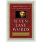 Seven Last Words: An Invitation to a Deeper Friendship with Jesus - Hardcover