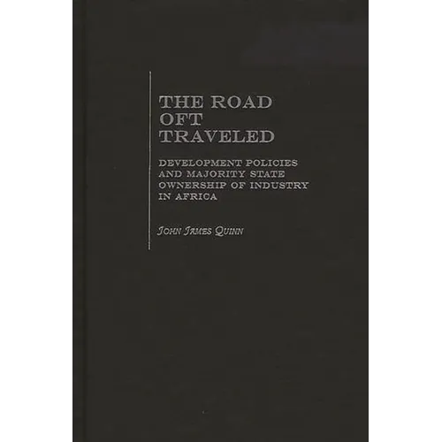The Road Oft Traveled: Development Policies and Majority State Ownership of Industry in Africa - Hardcover