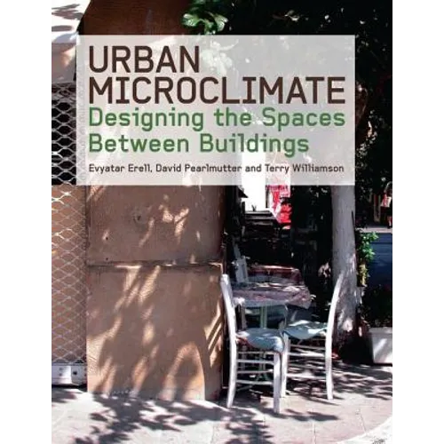 Urban Microclimate: Designing the Spaces Between Buildings - Paperback