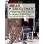 Urban Microclimate: Designing the Spaces Between Buildings - Paperback