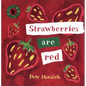 Strawberries Are Red - Board Book